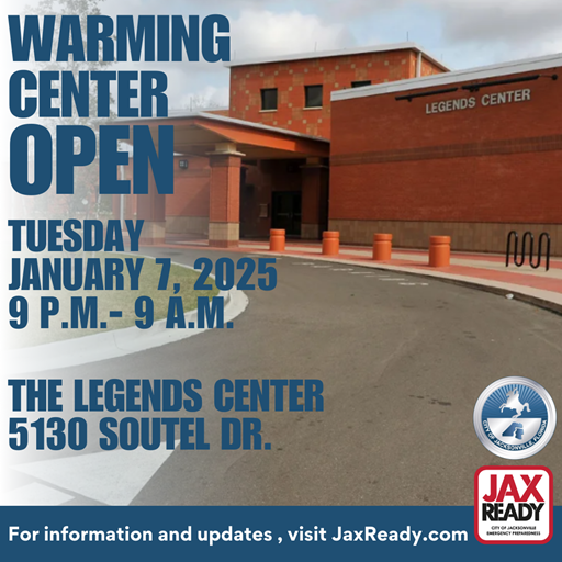 Warming Center Open Tuesday January 7 2025 the Legends Center 5130 Soutel Drive for information and updates visit Jaxready dot com